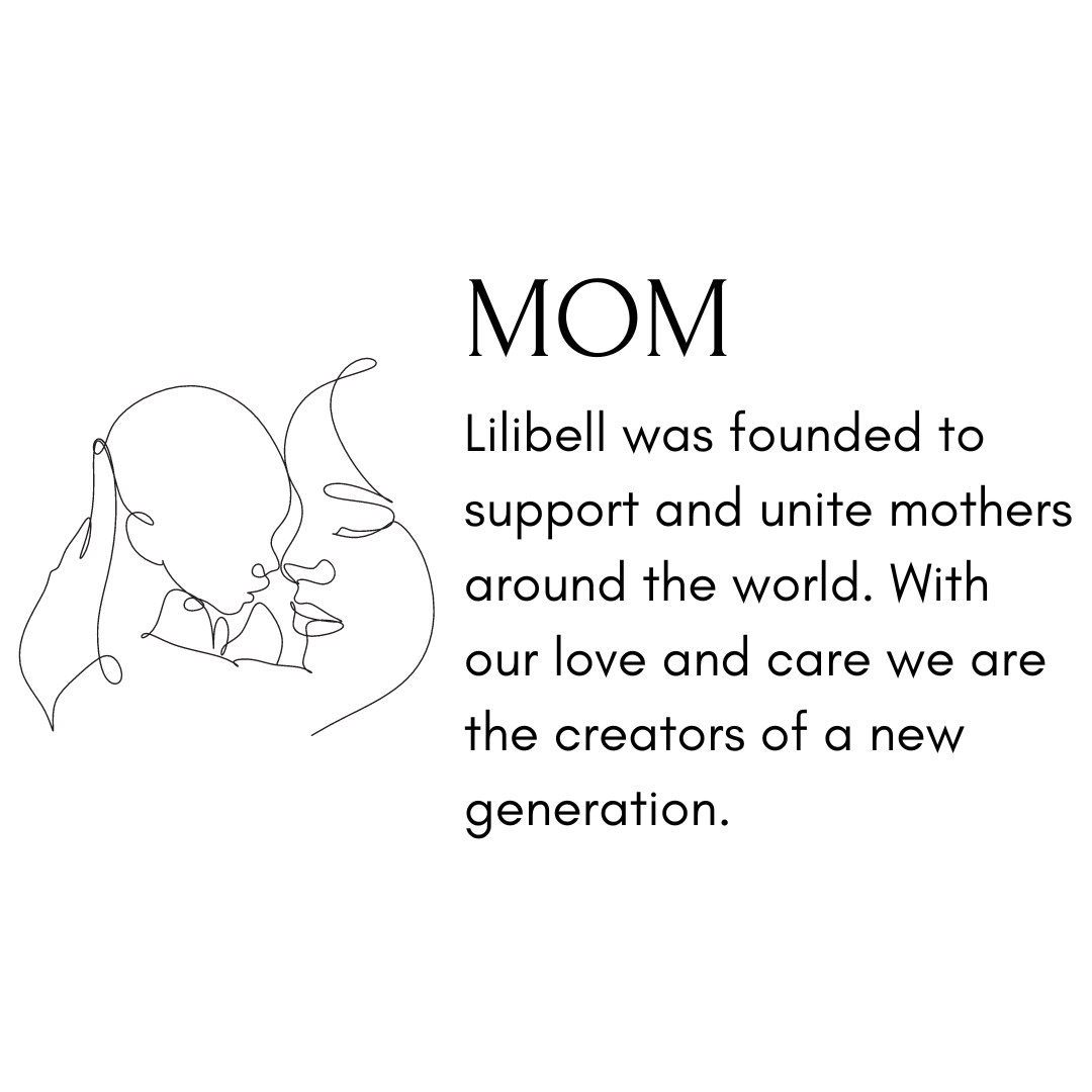 Lilibell was founded to support and unite mothers around the world. With our love and care we are the creators of a new generation.